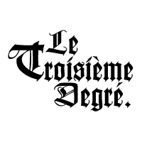 Le Troisieme Degre